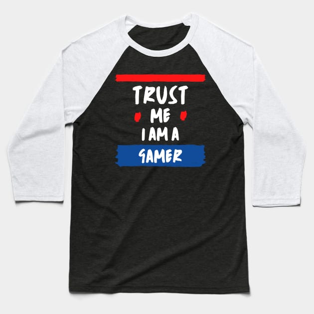 Trust Me I Am A Gamer - White Text With Red And Blue Details Baseball T-Shirt by Double E Design